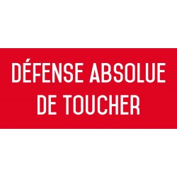 Autocollant vinyl - Défense absolue de toucher - L.200 x H.100 mm