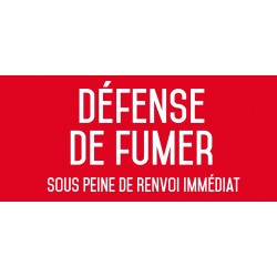 Défense de fumer sous peine de renvoi immédiat - Autocollant vinyl waterproof - L.200 x H.100 mm