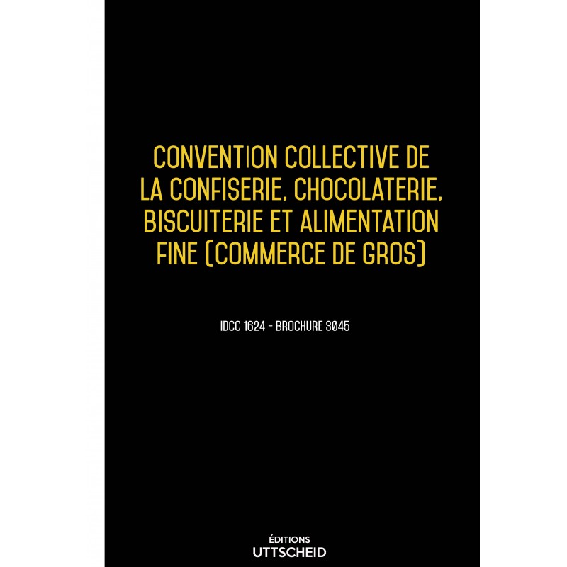 Convention collective des détaillants fabricants de la confiserie, chocolaterie, biscuiterie AVRIL 2017 + Grille de Salaire
