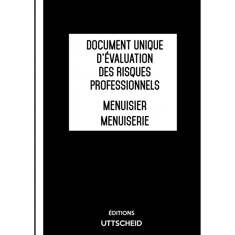 Document unique d'évaluation des risques professionnels métier (Pré-rempli) : Menuisier - Menuiserie - Version 2024