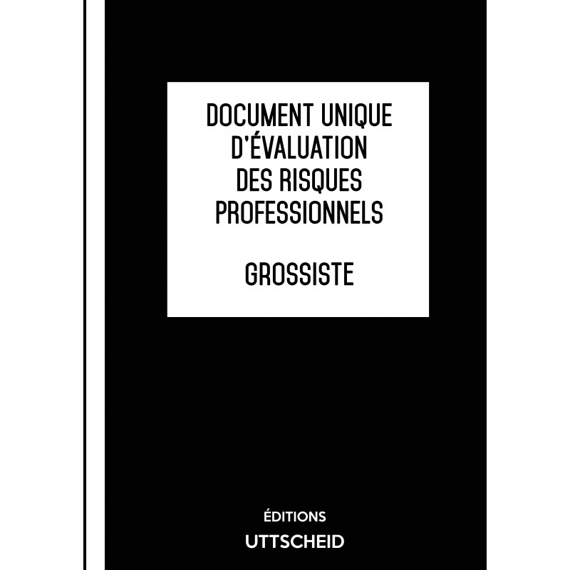 Document unique d'évaluation des risques professionnels métier (Pré-rempli) : Grossiste - Version 2024