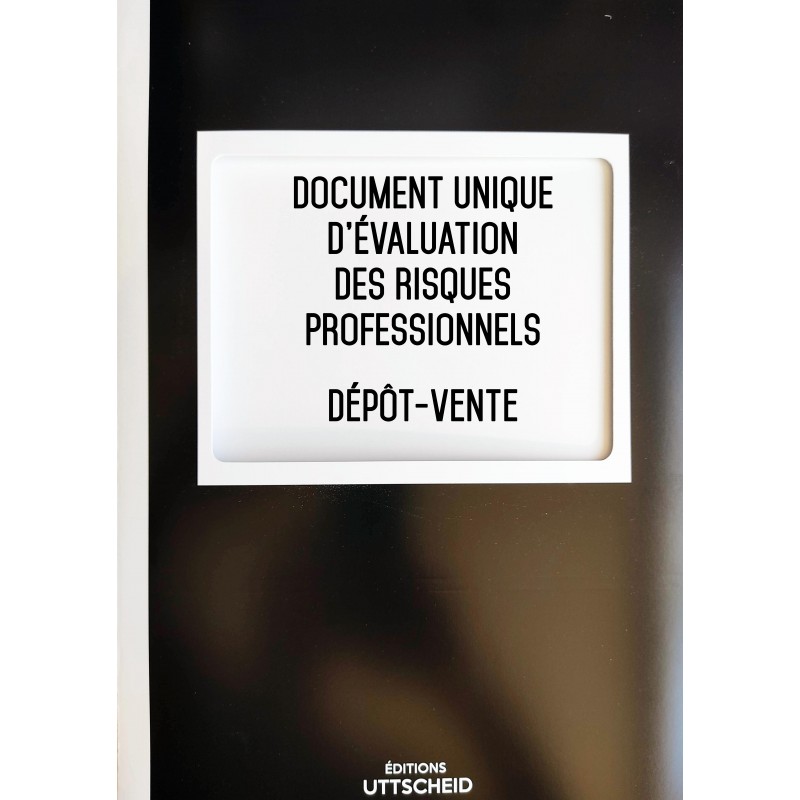 Document unique d'évaluation des risques professionnels métier : Dépôt-Vente Version 2017 Document unique d'évaluation des risques professionnels métier : Dépôt-Vente Version 2017
